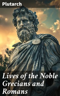 Lives of the Noble Grecians and Romans - Plutarch - E-Book