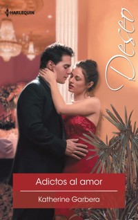 Adictos al amor - Katherine Garbera - E-Book