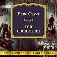 Три свидетеля - Рэкс Стаут - Hörbuch