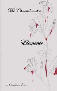 Die Chroniken der Elemente - Christiane Peters - E-Book