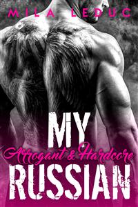 My Arrogant & Hardcore RUSSIAN - Mila Leduc - E-Book