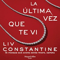 La última vez que te vi - Liv Constantine - Hörbuch