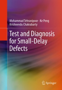 Test and Diagnosis for Small-Delay Defects - Mohammad Tehranipoor - E-Book