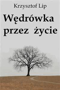 Wędrówka przez życie - Krzysztof Lip - E-Book