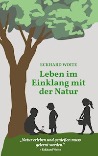 Leben im Einklang mit der Natur - Eckhard Woite - E-Book