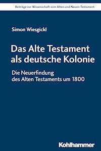 Das Alte Testament als deutsche Kolonie - Simon Wiesgickl - E-Book