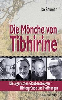 Die Mönche von Tibhirine - Iso Baumer - E-Book