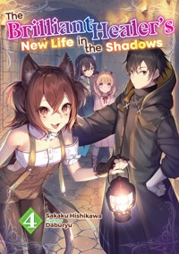 The Brilliant Healer's New Life in the Shadows: Volume 4 - Sakaku Hishikawa - E-Book
