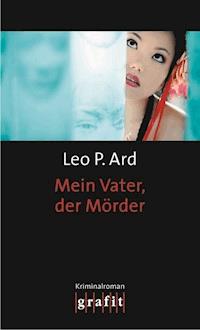 Mein Vater, der Mörder - Leo P. Ard - E-Book