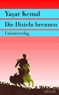Die Disteln brennen - Yasar Kemal - E-Book