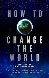 How to Change the World - Dan Desmarques - E-Book
