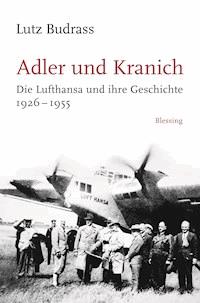 Adler und Kranich - Lutz Budrass - E-Book