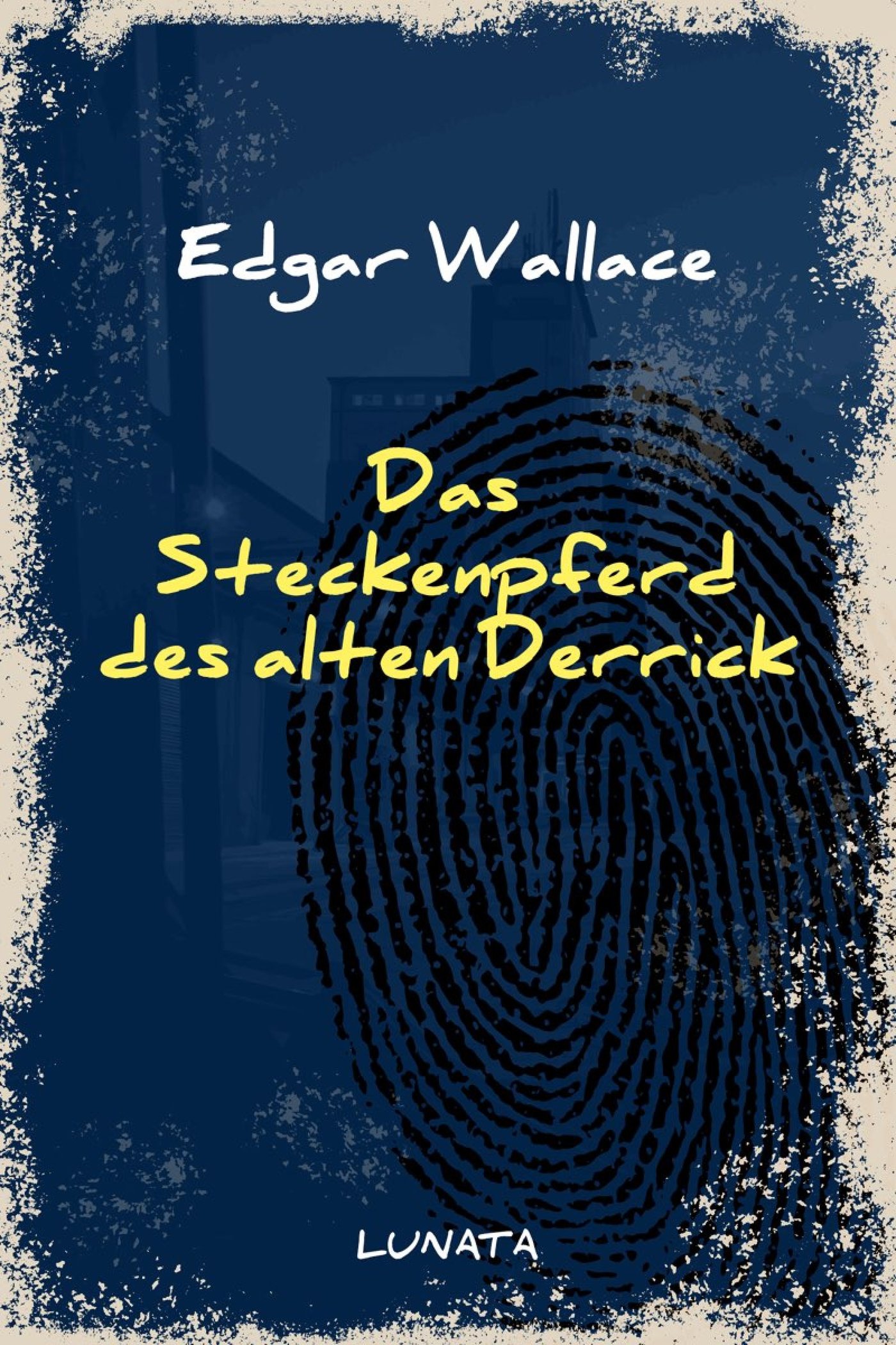 Das Steckenpferd des alten Derrick - Edgar Wallace - E-Book