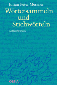 Wörtersammeln und Stichwörteln - Julian Peter Messner - E-Book