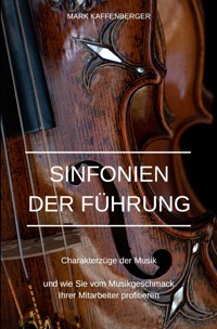 Sinfonien der Führung - Mark Kaffenberger - E-Book