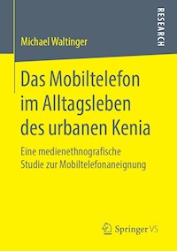 Das Mobiltelefon im Alltagsleben des urbanen Kenia - Michael Waltinger - E-Book