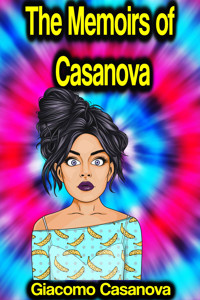 The Memoirs of Casanova - Giacomo Casanova - E-Book