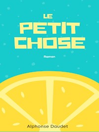Le Petit Chose - Alphonse Daudet - E-Book