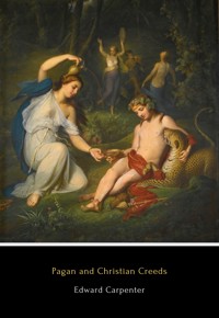 Pagan and Christian Creeds - Edward Carpenter - E-Book