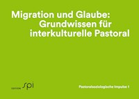 Migration und Glaube: Grundwissen für interkulturelle Pastoral - Eva Baumann-Neuhaus - E-Book