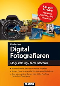 Digital Fotografieren - Christian Haasz - E-Book