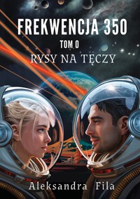 Frekwencja 350. Tom 0. Rysy na tęczy - Aleksandra Fila - E-Book