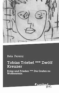 Tobias Triebel *** Zwölf Kreuzer - Rela Ferenz - E-Book