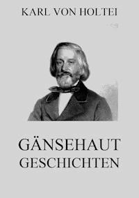 Gänsehautgeschichten - Karl von Holtei - E-Book