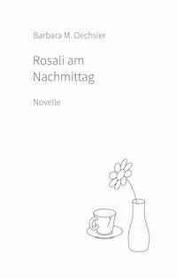 Rosali am Nachmittag - Barbara M. Oechsler - E-Book