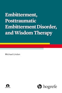 Embitterment, Posttraumatic Embitterment Disorder, and Wisdom Therapy - Michael Linden - E-Book