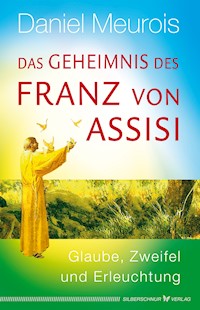 Das Geheimnis des Franz von Assisi - Daniel Meurois - E-Book