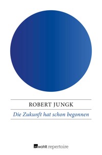 Die Zukunft hat schon begonnen - Robert Jungk - E-Book