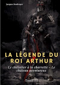 La Légende du roi Arthur - Jacques Boulenger - E-Book