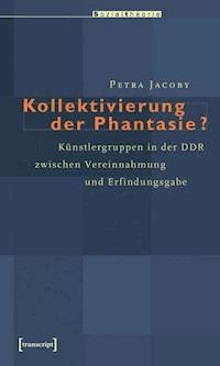 Kollektivierung der Phantasie? - Petra Jacoby - E-Book
