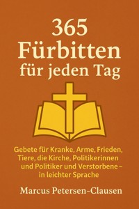 365 Fürbitten für jeden Tag - Marcus PC Petersen - Clausen - E-Book