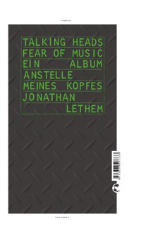 Talking Heads - Fear Of Music - Jonathan Lethem - E-Book
