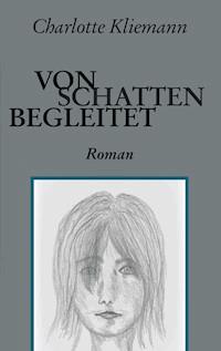 Von Schatten begleitet - Charlotte Kliemann - E-Book