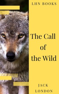 The Call of the Wild: The Original Classic Novel - Jack  London - E-Book