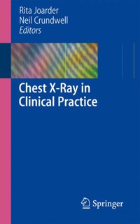 Chest X-Ray in Clinical Practice - Rita Joarder - E-Book