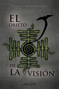 El objeto de la visión - Andrés Hübner Mandiola - E-Book