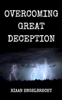Overcoming Great Deception - Riaan Engelbrecht - E-Book