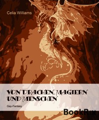 Von Drachen, Magiern und Menschen - Celia Williams - E-Book