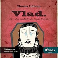 Vlad. - Die wahre Geschichte des Grafen Dracula (Ungekürzt) - Hanna Lützen - Hörbuch