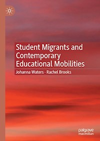 Student Migrants and Contemporary Educational Mobilities - Johanna Waters - E-Book