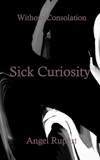 Sick Curiosity - Angel Rupert - E-Book
