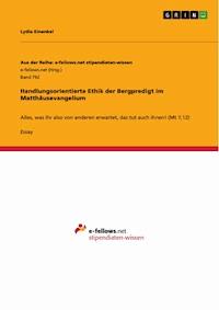 Handlungsorientierte Ethik der Bergpredigt im Matthäusevangelium - Lydia Einenkel - E-Book