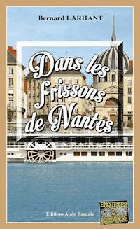 Dans les frissons de Nantes - Bernard Larhant - E-Book