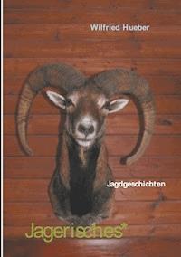 Jagerisches* - Wilfried Hueber - E-Book