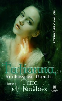 Tatianna, la chasseuse blanche - Tome 2 - Stéphane Chauvin - E-Book