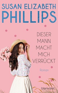 Dieser Mann macht mich verrückt! - Susan Elizabeth Phillips - E-Book